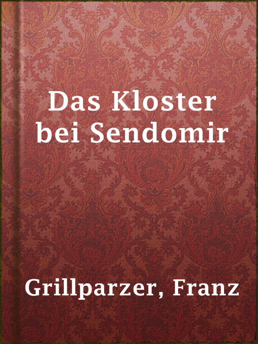 Franz Grillparzer作のDas Kloster bei Sendomirの作品詳細 - 貸出可能